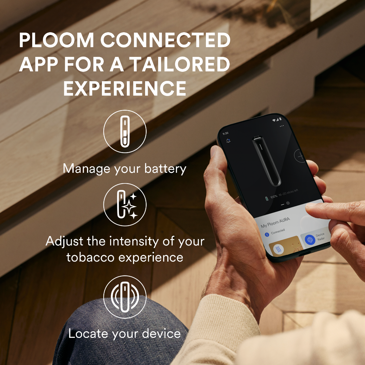 With its dedicated app, manage your Ploom AURA device, battery and experience